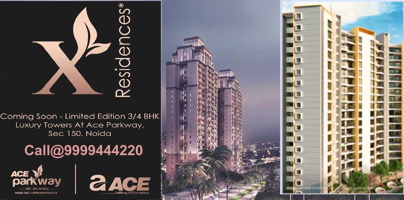 X Residences Sector 150 Noida by Ace Parkway Ace Medley Avenue