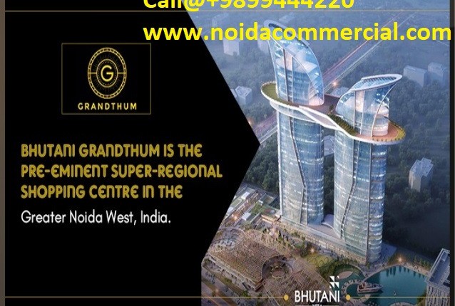 Bhutani Grandthum— A Top-Class Commercial Project for Investors! 