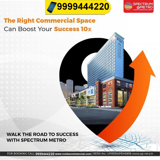 Spectrum Metro With Best office Space and Retail Development