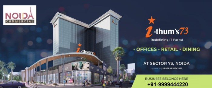 Ithum 73 Noida with IT/ITES Parks, Retail Shops and Office Spaces that Offers Assure Returns